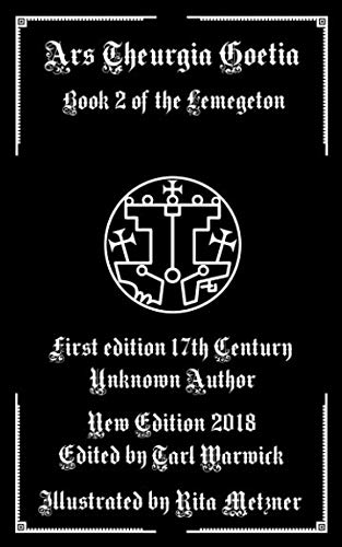 Ars Theurgia Goetia: Book II of the Lemegeton Ars Theurgia Goetia: Book II of the Lemegeton von Independently published