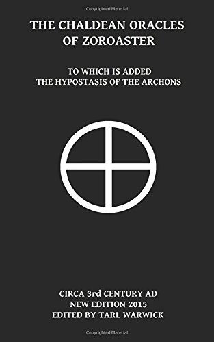 The Chaldean Oracles Of Zoroaster: To Which Is Added the Hypostasis of the Archons von CreateSpace Independent Publishing Platform