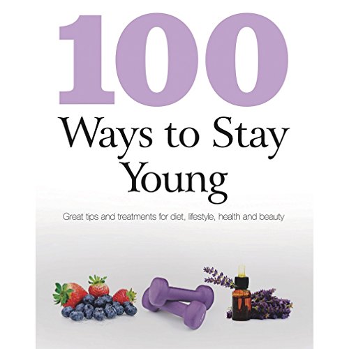 100 Best Ways to Stay Young 100 Best Ways to Stay Young