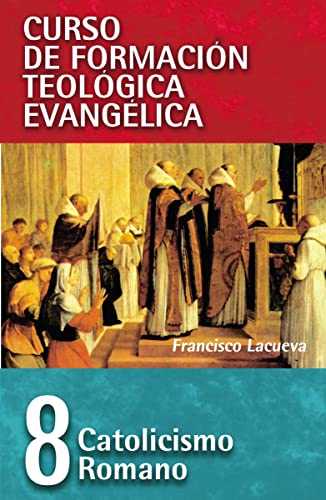 Catolicismo Romano (Curso de formación teología evangélica, Band 8)