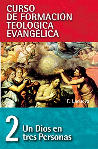 Cft 02 - Un Dios En Tres Personas (Curso De Formacion Teologica Evangelica/ Curse of Evangelical Theological Formation, Band 2) von Clie