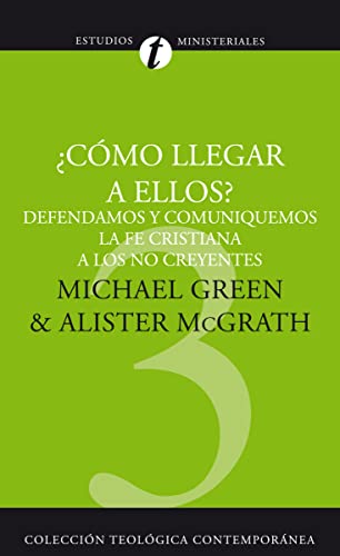 Cómo Llegar A Ellos?: Defendamos y comuniquemos la fe cristiana a los no creyentes (Colección Teológica Contemporánea, Band 3)
