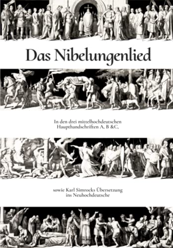 Das Nibelungenlied: In den drei mittelhochdeutschen Haupthandschriften A, B & C, sowie Karl Simrocks Übersetzung ins Neuhochdeutsche. Das Nibelungenlied: In den drei mittelhochdeutschen Haupthandschriften A, B & C, sowie Karl Simrocks Übersetzung ins Neuhochdeutsche.