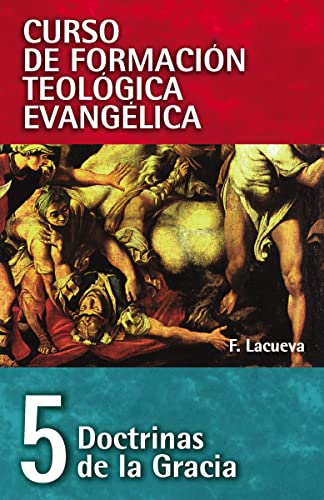 Doctrinas De La Gracia (Curso de formación teología evangélica, Band 5)