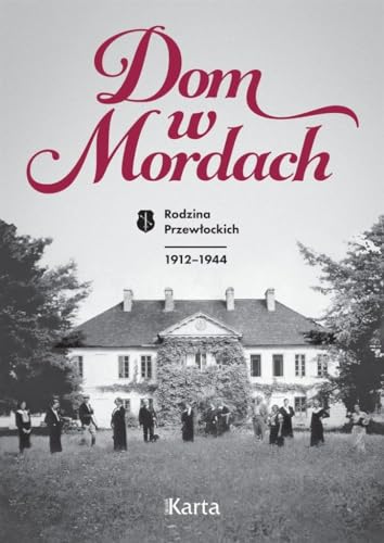 Dom w Mordach. Rodzina PrzewĹockich 1912-1944 [KSIÄĹťKA]