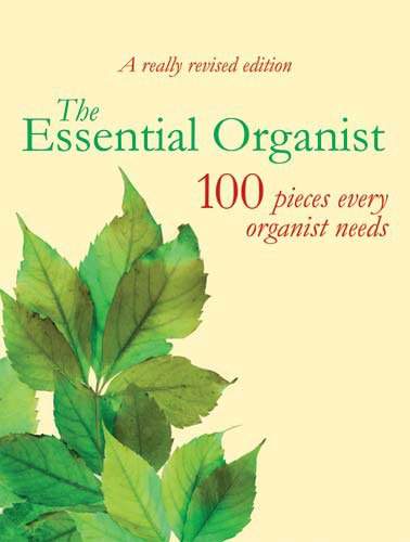 Essential Organist Revised: 100 Pieces Every Organist Needs Essential Organist Revised: 100 Pieces Every Organist Needs