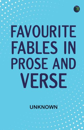 Favourite Fables in Prose and Verse Favourite Fables in Prose and Verse von Zinc Read