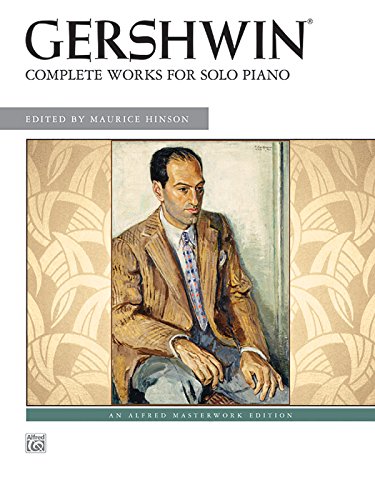 Gershwin: Complete Works for Solo Piano (Alfred's Masterwork Editions)