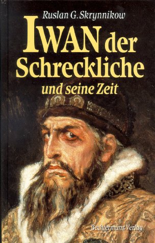 Iwan der Schreckliche und seine Zeit Iwan der Schreckliche und seine Zeit