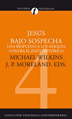 Jesús Bajo Sospecha: Una respuesta a los ataques contra el Jesús histórico (Colección Teológica Contemporánea, Band 4)