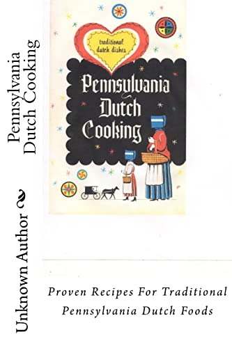 Pennsylvania Dutch Cooking: Proven Recipes For Traditional Pennsylvania Dutch Foods von Createspace Independent Publishing Platform