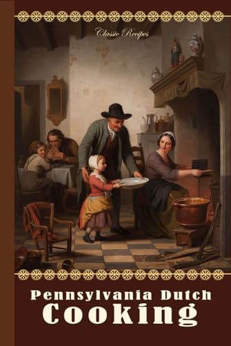 Pennsylvania Dutch Cooking: Proven Recipes for Traditional Pennsylvania Dutch Foods Pennsylvania Dutch Cooking: Proven Recipes for Traditional Pennsylvania Dutch Foods von Independently published