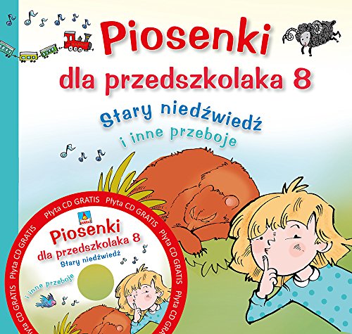 Piosenki dla przedszkolaka 8. "Stary niedzwiedz mocno spi" i inne przeboje Piosenki dla przedszkolaka 8. "Stary niedzwiedz mocno spi" i inne przeboje