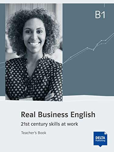 Real Business English B1: 21st century skills and work. Teacher’s Book (Real Business English: 21st century skills at work)