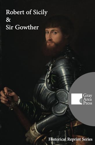 Robert of Sicily & Sir Gowther: (Annotated and Translated) (Gray Area Press Historical Reprint Series) von Gray Area Press