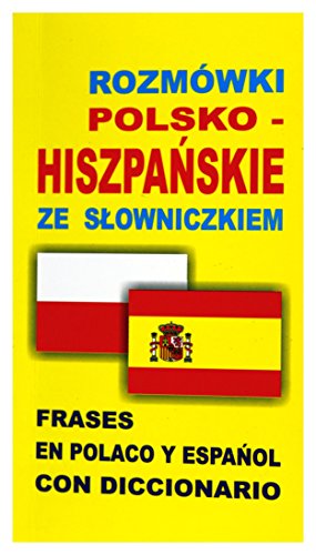 Rozmówki polsko-hiszpanskie ze slowniczkiem: Frases en polaco y español con diccionario