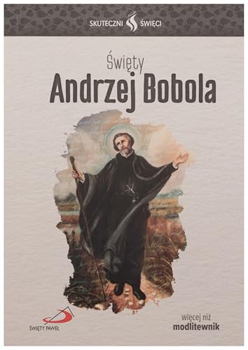 Skuteczni ĹwiÄci - ĹwiÄty Andrzej Bobola [KSIÄĹťKA]