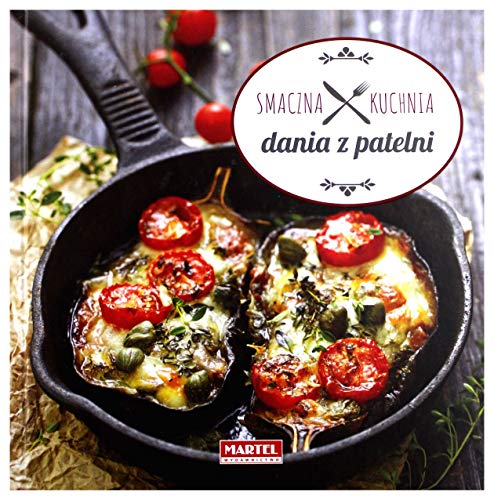 Smaczna kuchnia Dania z patelni Smaczna kuchnia Dania z patelni von Martel
