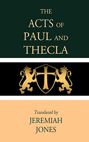 The Acts of Paul and Thecla The Acts of Paul and Thecla