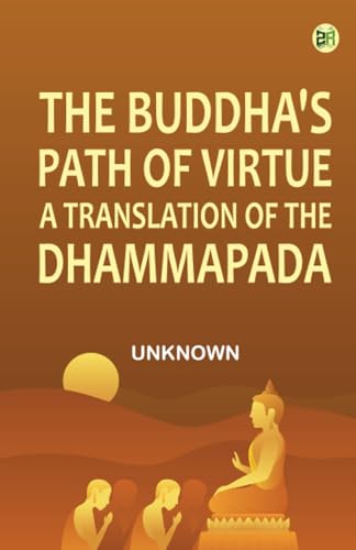 The Buddha's Path of Virtue: A Translation of the Dhammapada The Buddha's Path of Virtue: A Translation of the Dhammapada von Zinc Read