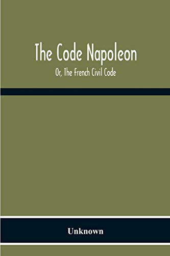 The Code Napoleon; Or, The French Civil Code von Alpha Editions