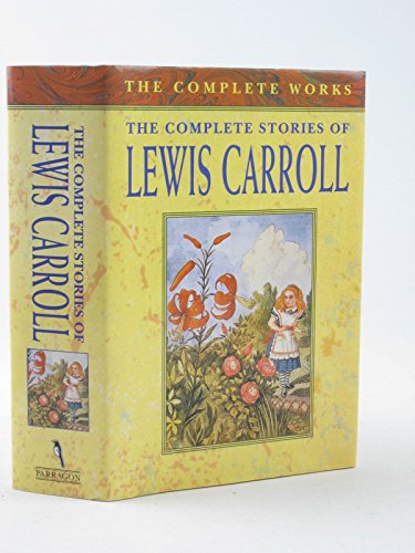 The Complete Stories of Lewis Carroll The Complete Stories of Lewis Carroll