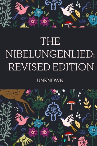 The Nibelungenlied: Revised Edition The Nibelungenlied: Revised Edition