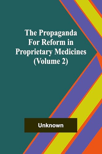 The Propaganda for Reform in Proprietary Medicines (Volume 2) von Alpha Edition