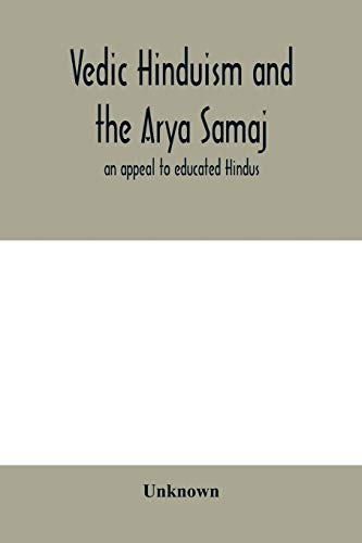 Vedic Hinduism and the Arya Samaj: an appeal to educated Hindus Vedic Hinduism and the Arya Samaj: an appeal to educated Hindus