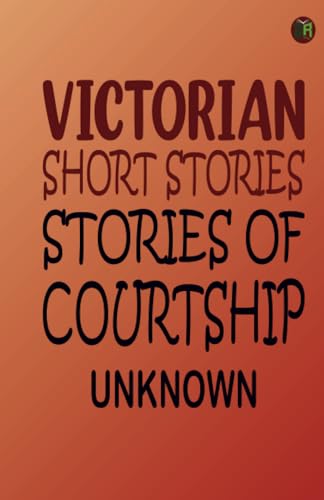 Victorian Short Stories: Stories of Courtship von Zinc Read