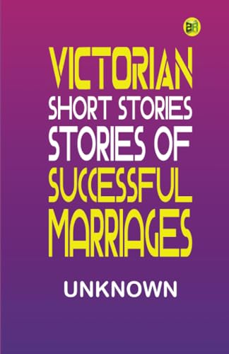 Victorian Short Stories: Stories of Successful Marriages von Zinc Read
