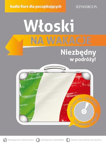 Wloski Na wakacje: Audio Kurs dla początkujących Wloski Na wakacje: Audio Kurs dla początkujących