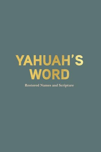 Yahuah's Word: restored Names and Scriptures Yahuah's Word: restored Names and Scriptures von Green Hill Publishing