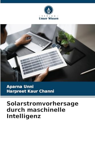 Solarstromvorhersage durch maschinelle Intelligenz: DE von Verlag Unser Wissen