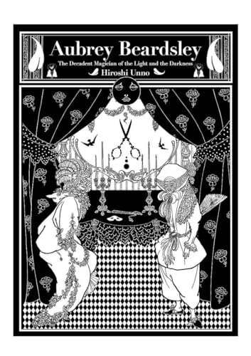 Aubrey Beardsley: The Fin-de-Siecle Magician of Light and Darkness (Pie × Hiroshi Unno Art) Aubrey Beardsley: The Fin-de-Siecle Magician of Light and Darkness (Pie × Hiroshi Unno Art)