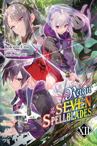 Reign of the Seven Spellblades, Vol. 12 (light novel) (REIGN OF SEVEN SPELLBLADES LIGHT NOVEL SC)