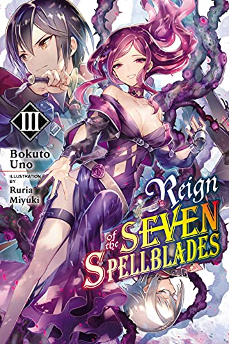 Reign of the Seven Spellblades, Vol. 3 (light novel): Volume 3 (REIGN OF SEVEN SPELLBLADES LIGHT NOVEL SC, Band 3) von Yen Press