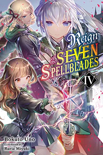 Reign of the Seven Spellblades, Vol. 4 (light novel): Volume 4 (REIGN OF SEVEN SPELLBLADES LIGHT NOVEL SC)