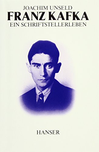 Franz Kafka: Ein Schriftstellerleben. Die Geschichte seiner Veröffentlichungen von Carl Hanser