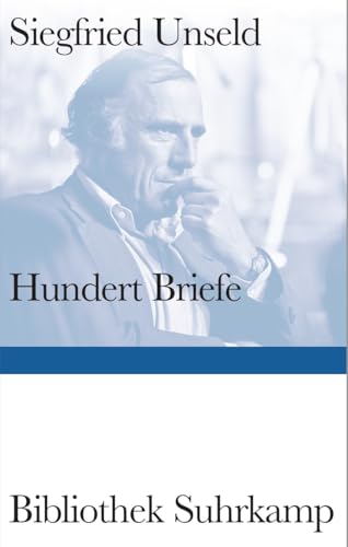 Hundert Briefe: Mitteilungen eines Verlegers 1947-2002 | Ein Panorama des intellektuellen Lebens der Bundesrepublik Deutschland (Bibliothek Suhrkamp) von Suhrkamp Verlag AG