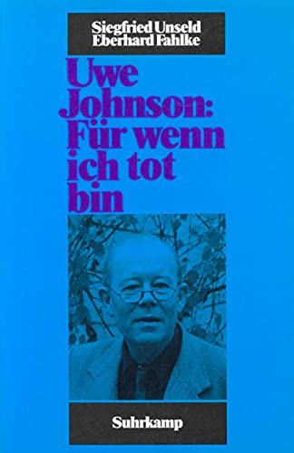 Uwe Johnson: »Für wenn ich tot bin« von Suhrkamp Verlag AG