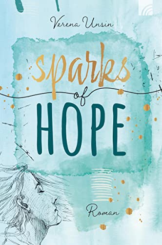 Sparks of Hope: Roman (Felicitas Brandt, Faith.Hope.Love) von Brunnen Verlag GmbH