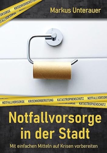 Notfallvorsorge in der Stadt: Persönliche Krisenvorbereitung in Städten von tredition