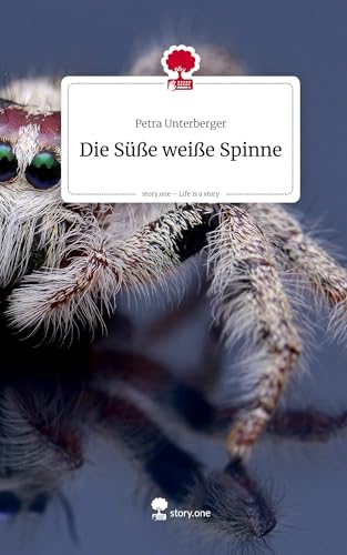 Die Süße weiße Spinne. Life is a Story - story.one: DE von story.one publishing