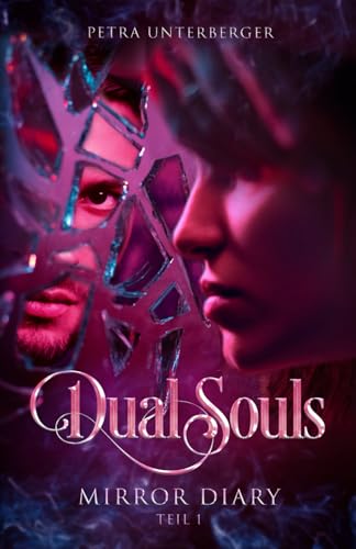 Dual Souls Teil 1: Mirror Diary (Dual Souls Passion, Band 15) von Independently published