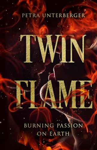 Twin Flame: Burning Passion on Earth (Dual Souls Passion, Band 14) von Independently published