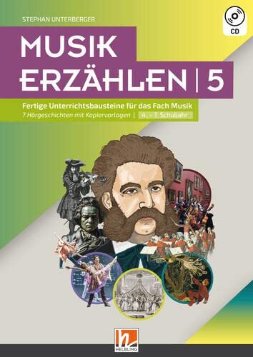 Musik erzählen 5: Fertige Unterrichtsbausteine für das Fach Musik - 7 Hörgeschichten mit Kopiervorlagen von Helbling Verlag GmbH