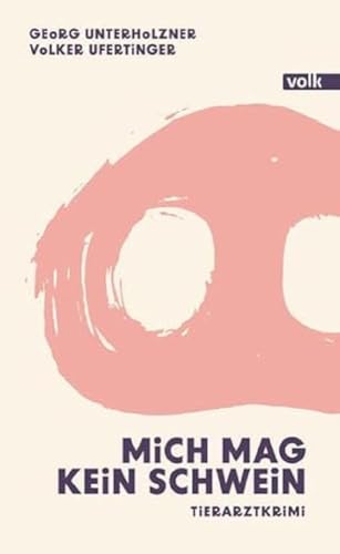 Mich mag kein Schwein: Tierarztkrimi (Karl Hornsteiner ermittelt: Tierarztkrimi) von Volk Verlag