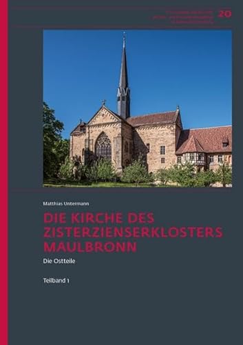 Die Kirche des Zisterzienserklosters Maulbronn: Die Ostteile (Forschungen und Berichte der Bau- und Kunstdenkmalpflege in Baden-Württemberg) von Jan Thorbecke Verlag