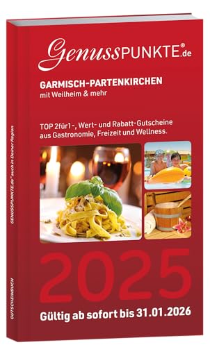 Gutscheinbuch Garmisch-Partenkirchen mit Weilheim & mehr 2025 TOP 2für1-, Wert- und Rabatt-Gutscheine aus Gastronomie, Wellness, Freizeit und Kultur
